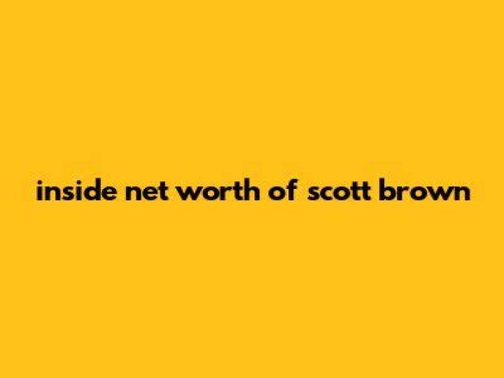 Discover The Untold Wealth Of Scott Brown: Net Worth Revealed